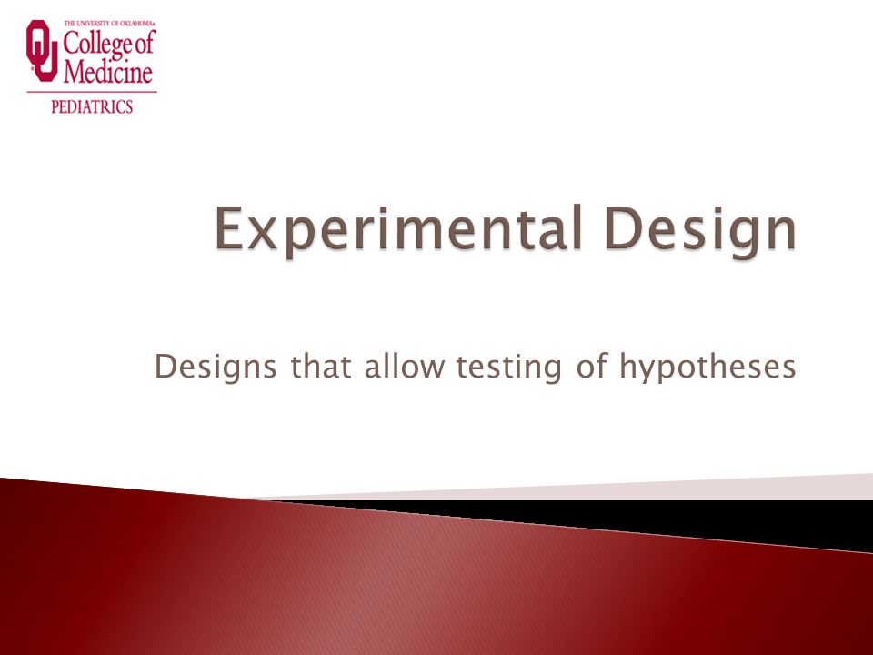 Designs that allow testing of hypotheses