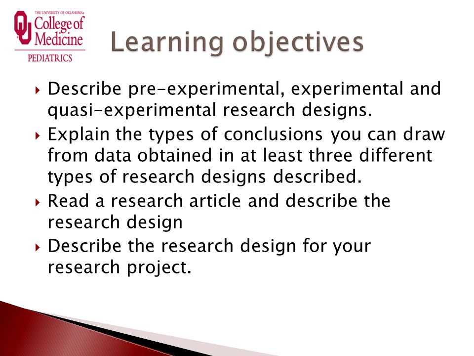  Describe pre-experimental, experimental and quasi-experimental research designs.