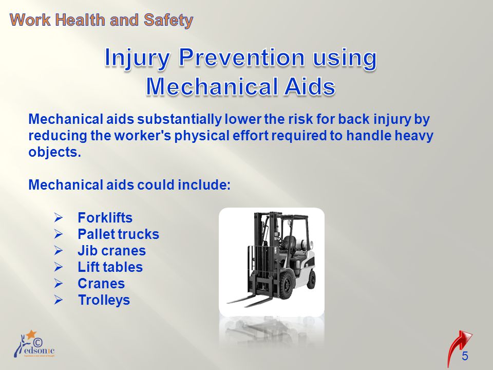 5 Mechanical aids substantially lower the risk for back injury by reducing the worker s physical effort required to handle heavy objects.