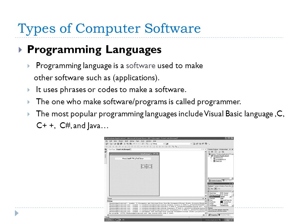 Types of Computer Software  Programming Languages  Programming language is a software used to make other software such as (applications).