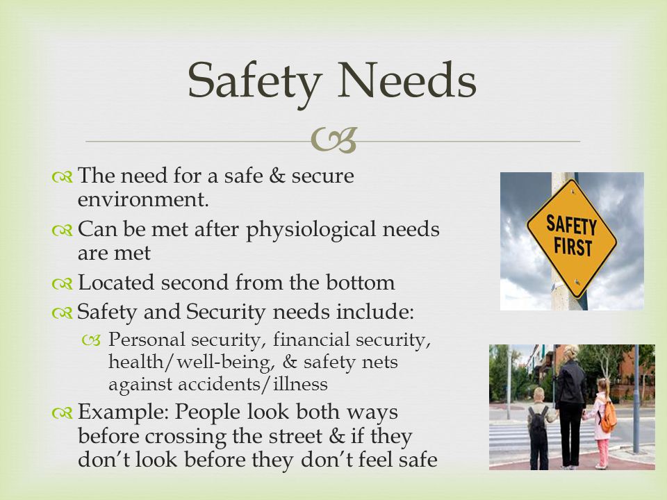   The need for a safe & secure environment.