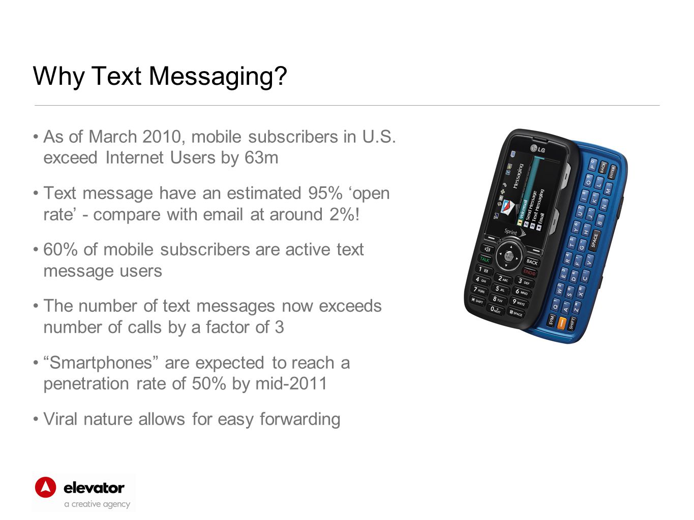 Why Text Messaging. As of March 2010, mobile subscribers in U.S.