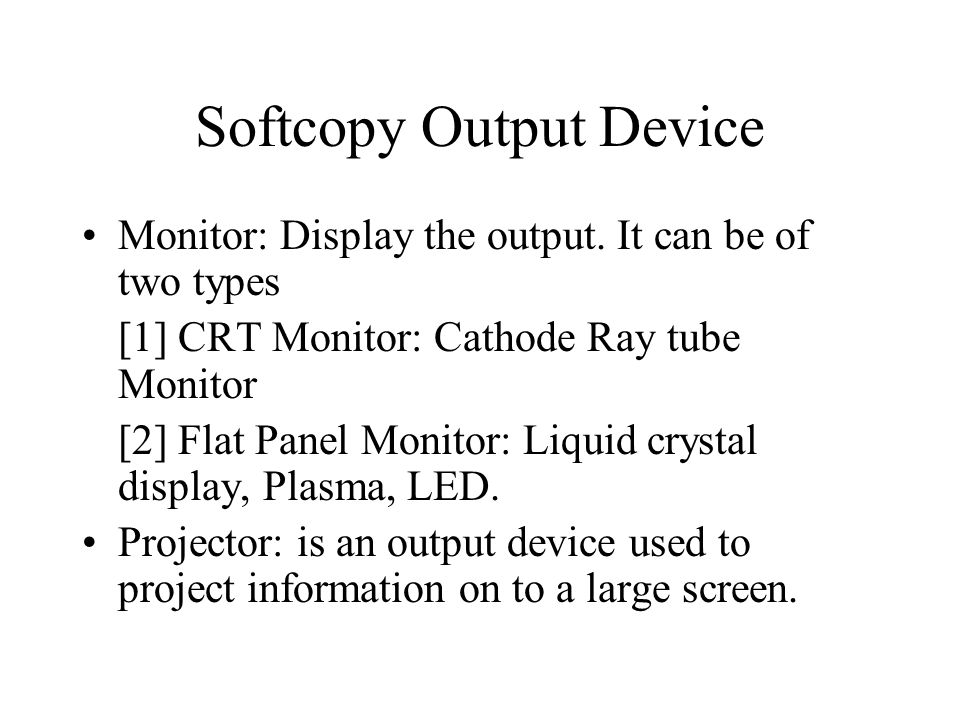 Softcopy Output Device Monitor: Display the output.