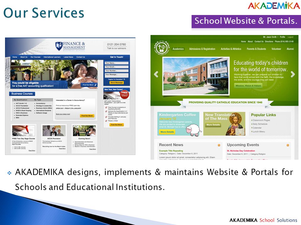 AKADEMIKA School Solutions  AKADEMIKA designs, implements & maintains Website & Portals for Schools and Educational Institutions.