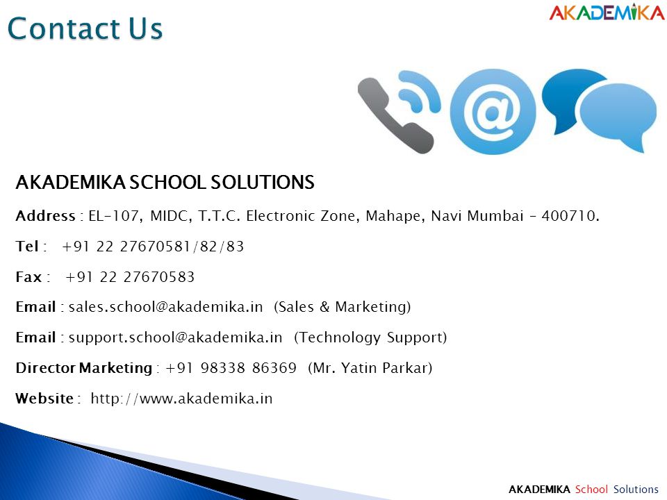 AKADEMIKA School Solutions AKADEMIKA SCHOOL SOLUTIONS Address : EL-107, MIDC, T.T.C.