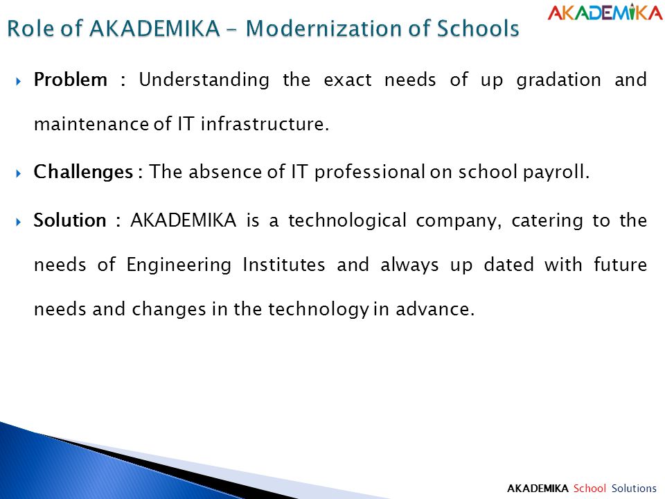  Problem : Understanding the exact needs of up gradation and maintenance of IT infrastructure.