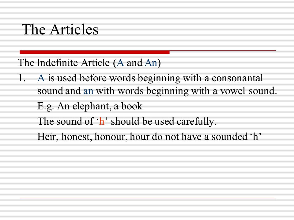 The Articles The Indefinite Article (A and An) 1.