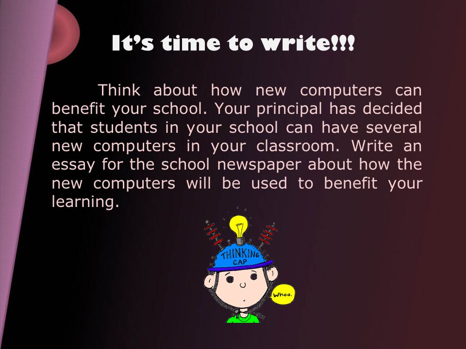 It’s time to write!!. Think about how new computers can benefit your school.