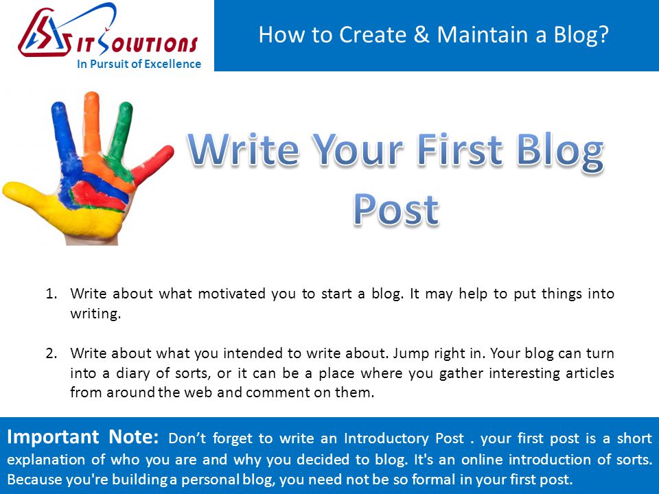 SAG IT Solutions How to Create & Maintain a Blog. 1.Write about what motivated you to start a blog.