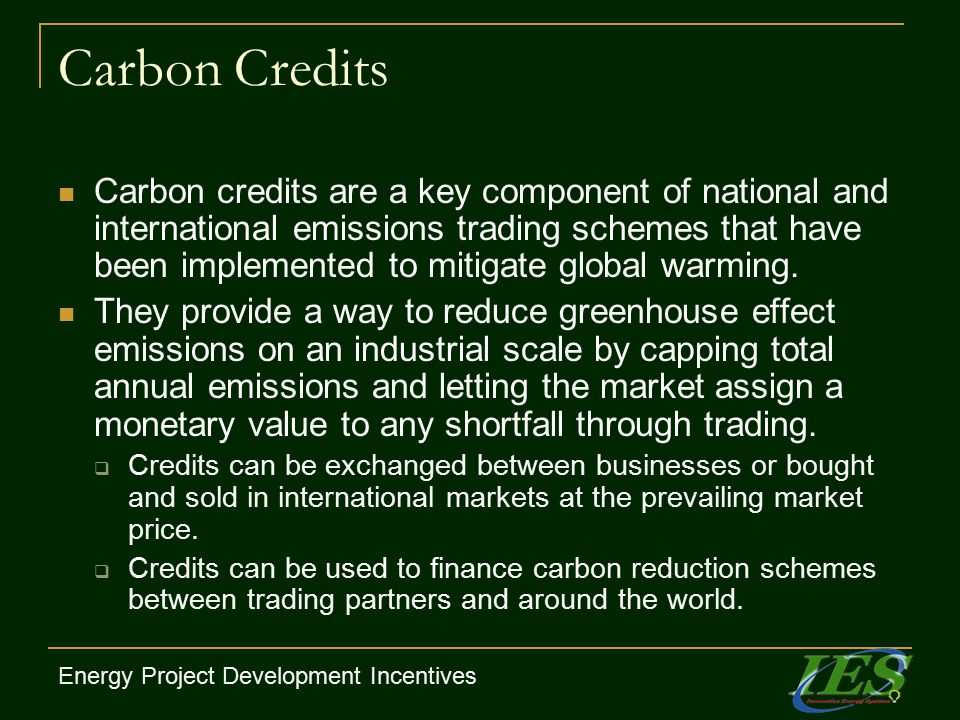 Carbon Credits Carbon credits are a key component of national and international emissions trading schemes that have been implemented to mitigate global warming.