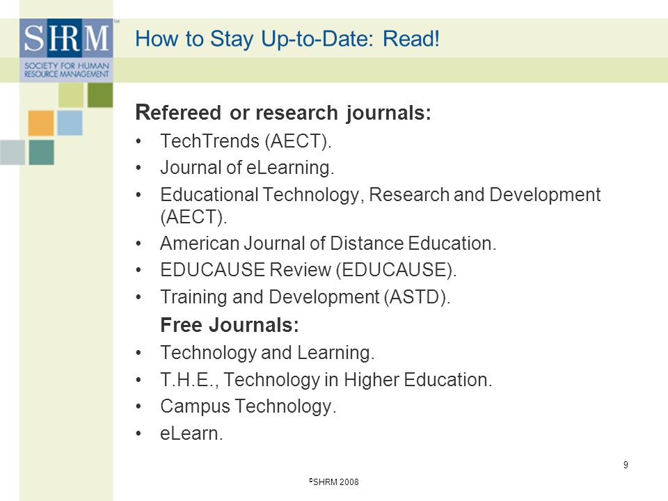 How to Stay Up-to-Date: Read. R efereed or research journals: TechTrends (AECT).
