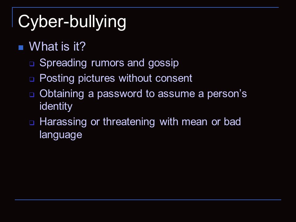 Cyber-bullying What is it.