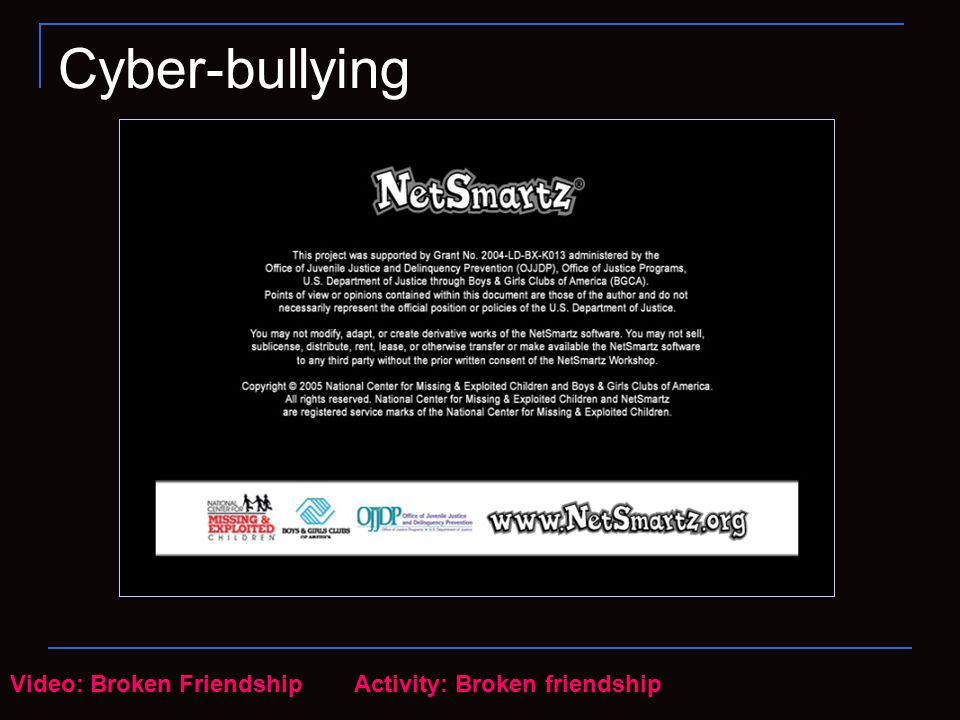 Cyber-bullying Video: Broken Friendship Activity: Broken friendship