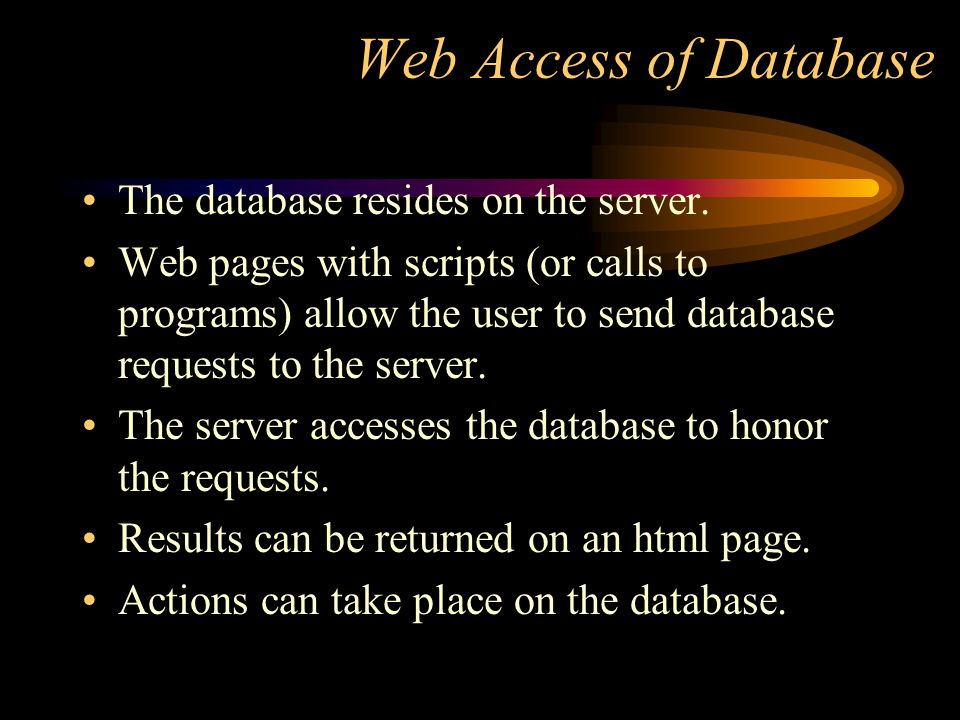 Web Access of Database The database resides on the server.