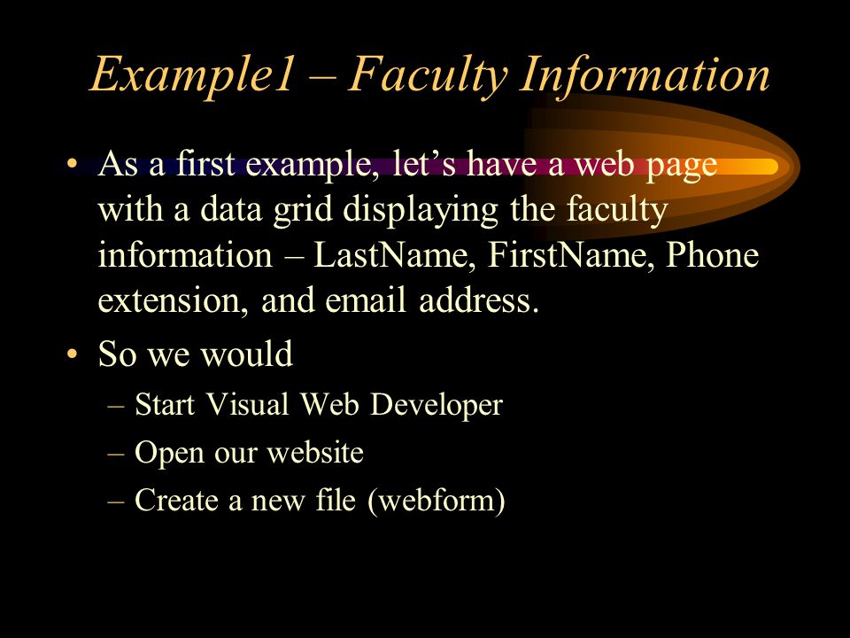 Example1 – Faculty Information As a first example, let’s have a web page with a data grid displaying the faculty information – LastName, FirstName, Phone extension, and  address.