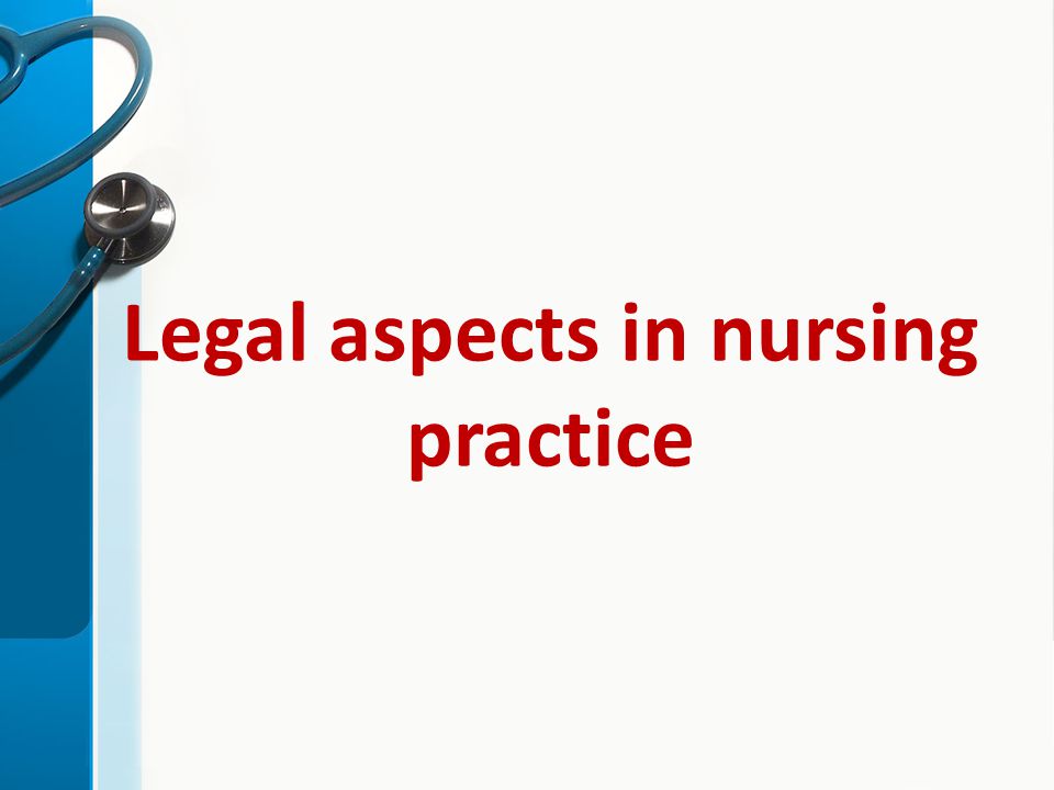 Legal aspects in nursing practice