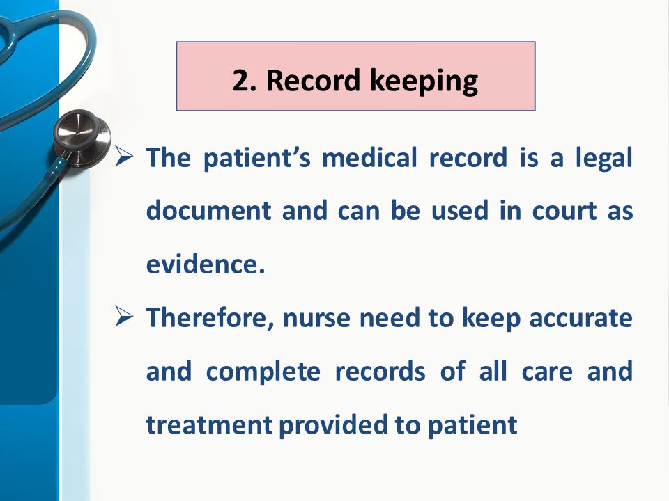  The patient’s medical record is a legal document and can be used in court as evidence.
