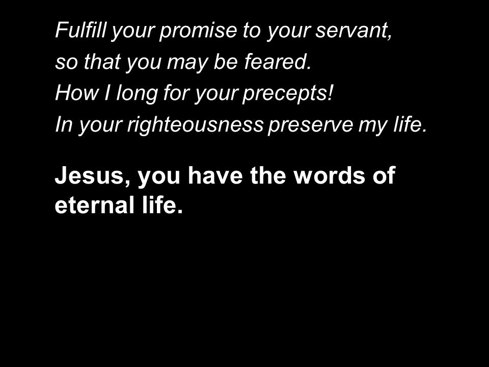 Fulfill your promise to your servant, so that you may be feared.
