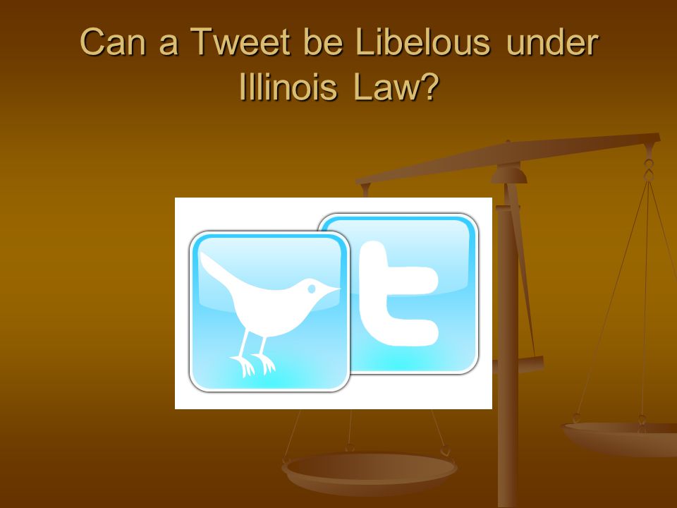 Can a Tweet be Libelous under Illinois Law