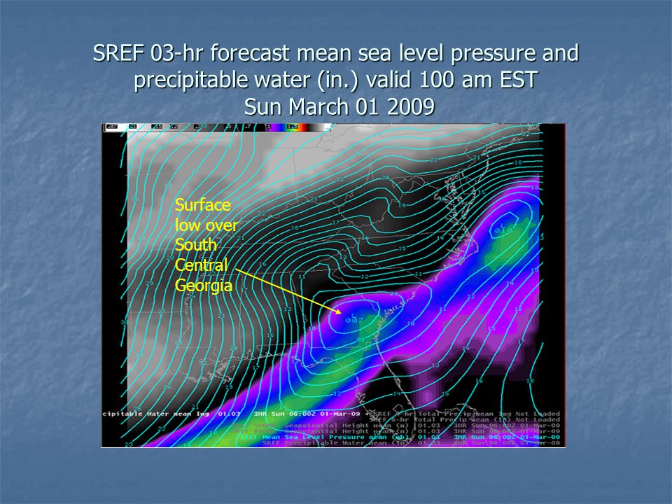 SREF 03-hr forecast mean sea level pressure and precipitable water (in.) valid 100 am EST Sun March Surface low over South Central Georgia