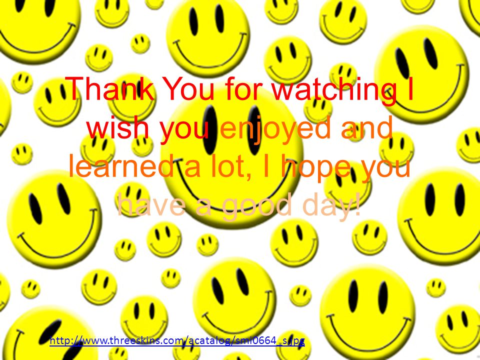 Thank You for watching I wish you enjoyed and learned a lot, I hope you have a good day.