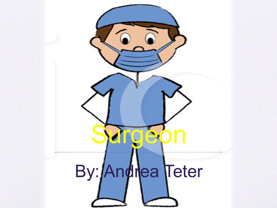 Surgeon By: Andrea Teter