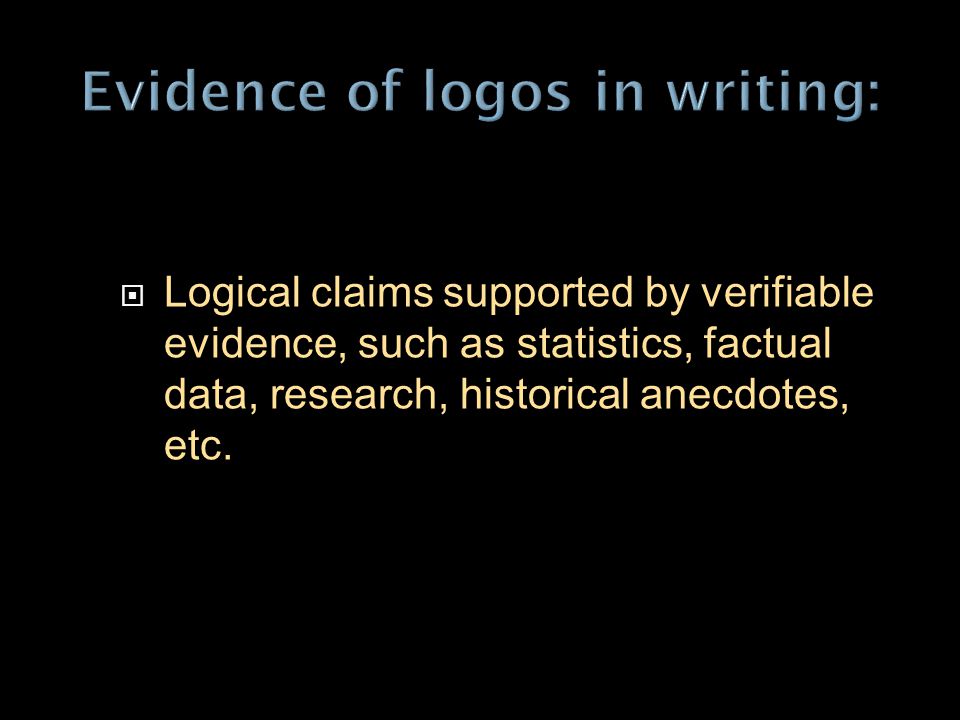  Logical claims supported by verifiable evidence, such as statistics, factual data, research, historical anecdotes, etc.
