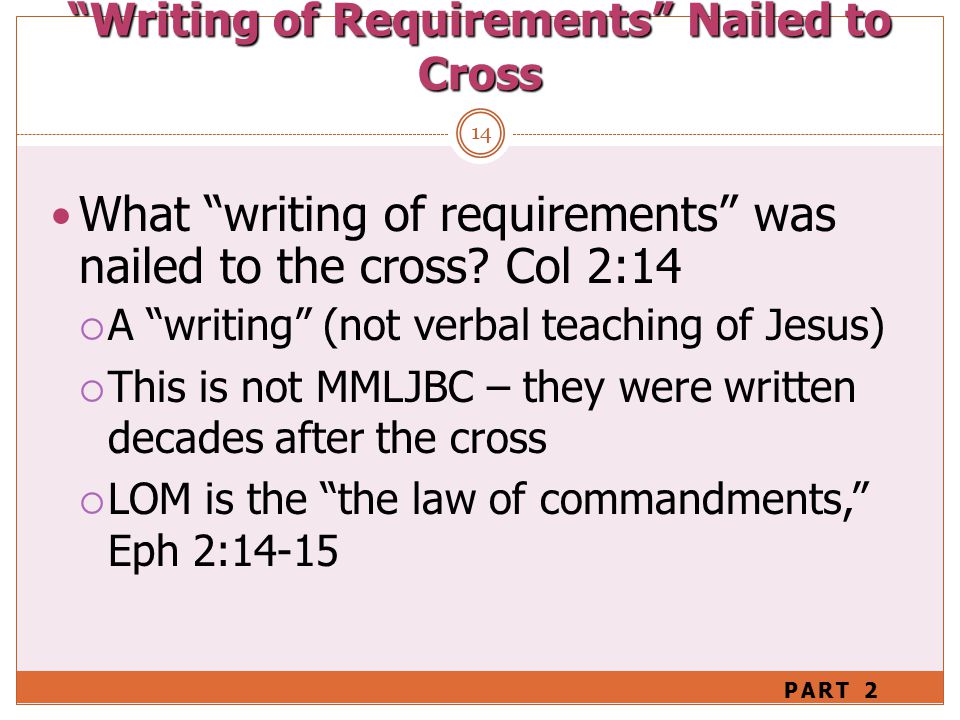 14 What writing of requirements was nailed to the cross.