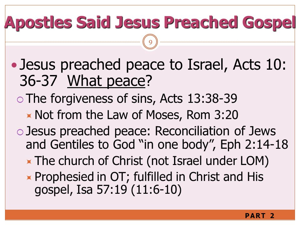 9 Jesus preached peace to Israel, Acts 10: What peace.
