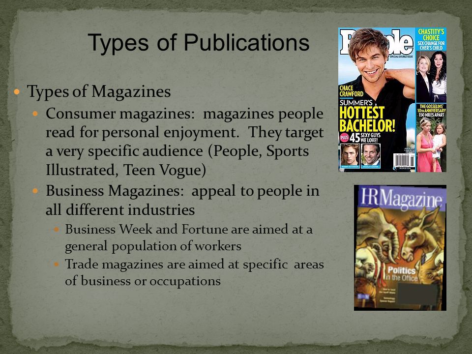 Types of Magazines Consumer magazines: magazines people read for personal enjoyment.