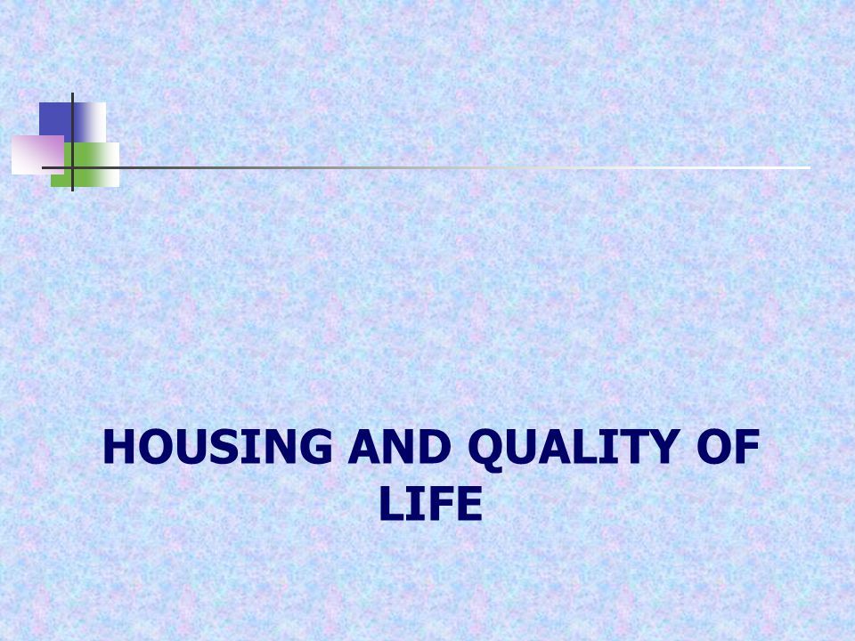 HOUSING AND QUALITY OF LIFE