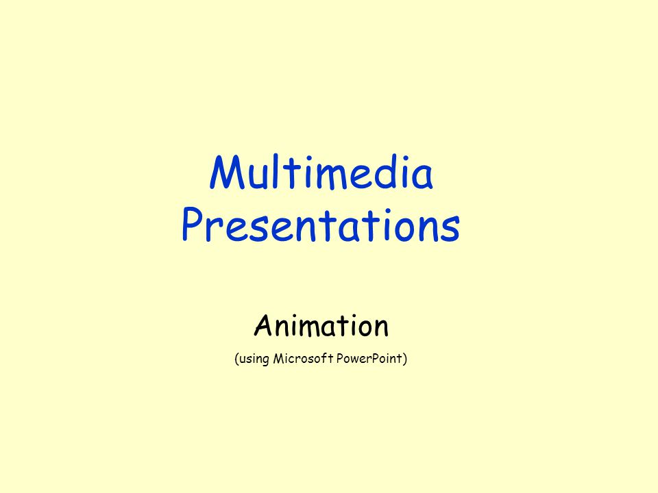 Multimedia Presentations Animation (using Microsoft PowerPoint) -  ppt download