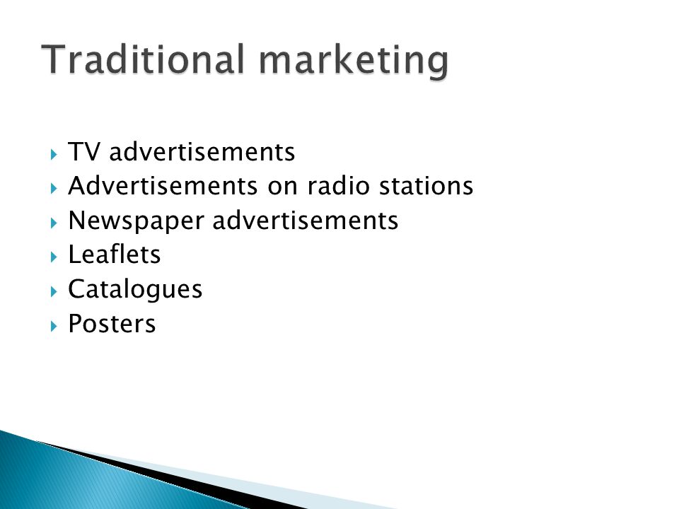  TV advertisements  Advertisements on radio stations  Newspaper advertisements  Leaflets  Catalogues  Posters