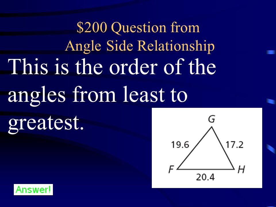 $100 Answer from $100 Answer from Angle Side Relationship What is opposite
