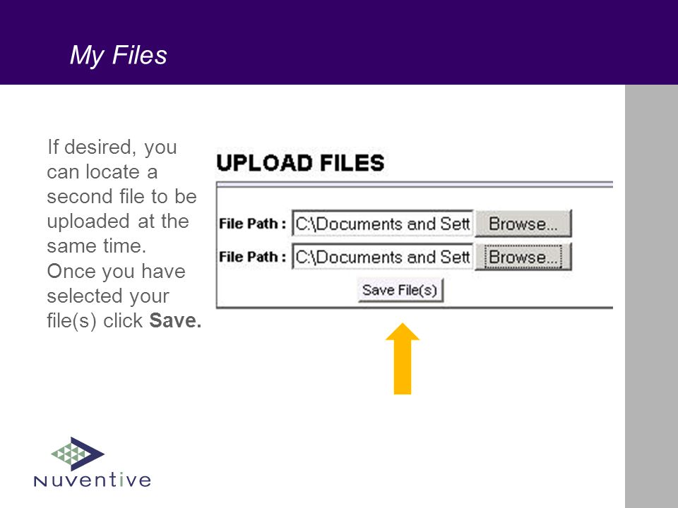 My Files If desired, you can locate a second file to be uploaded at the same time.
