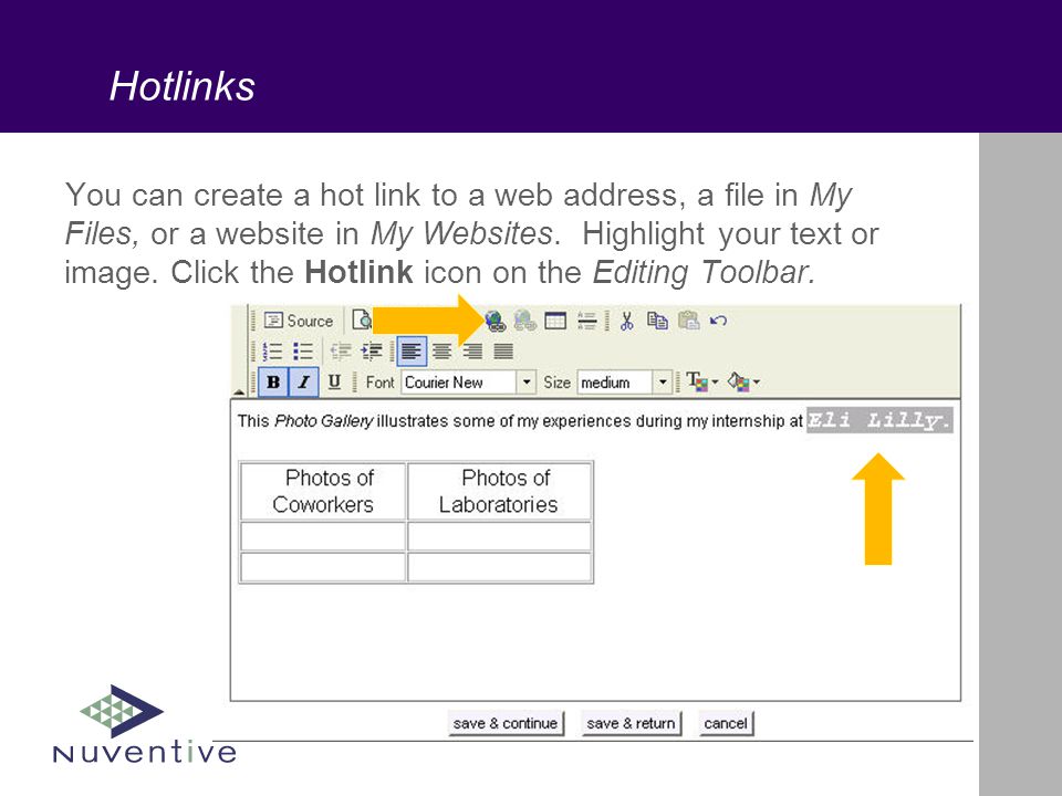 Hotlinks You can create a hot link to a web address, a file in My Files, or a website in My Websites.