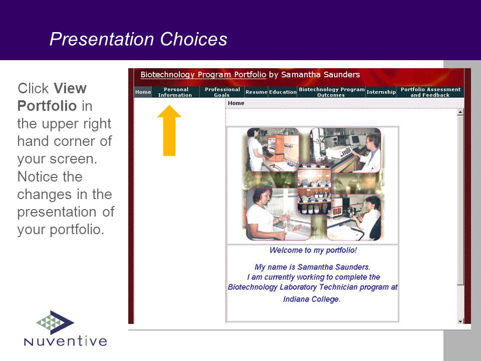 Presentation Choices Click View Portfolio in the upper right hand corner of your screen.