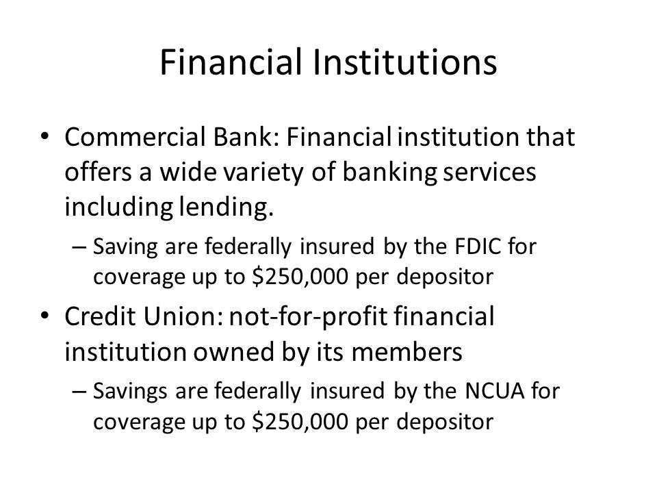 Financial Institutions Commercial Bank: Financial institution that offers a wide variety of banking services including lending.
