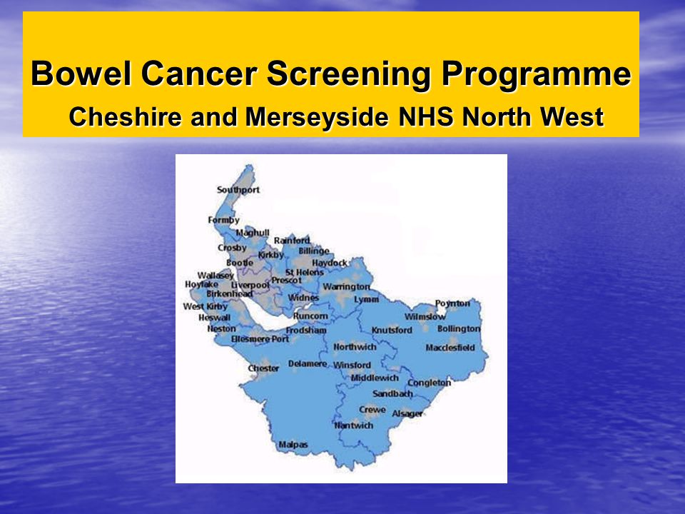 Bowel Cancer Screening Programme Cheshire and Merseyside NHS North West