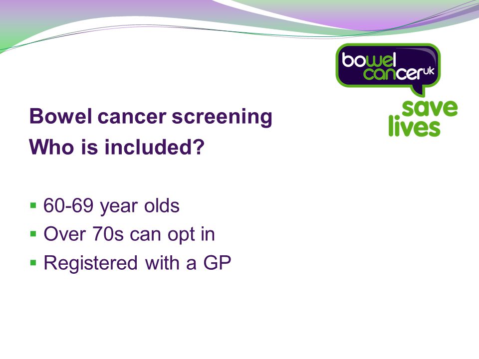 Bowel cancer screening Who is included.
