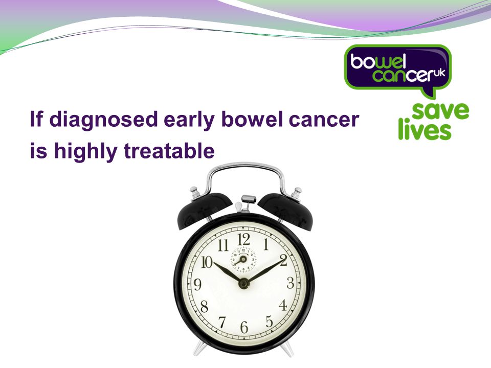 If diagnosed early bowel cancer is highly treatable