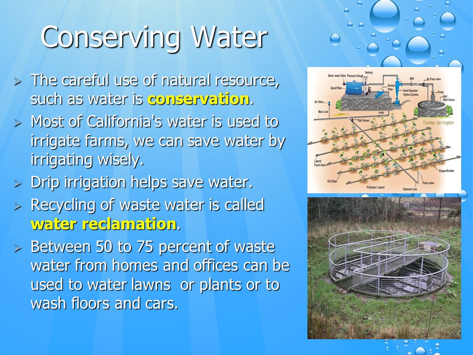 Conserving Water  The careful use of natural resource, such as water is conservation.