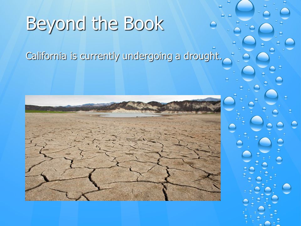 Beyond the Book California is currently undergoing a drought.