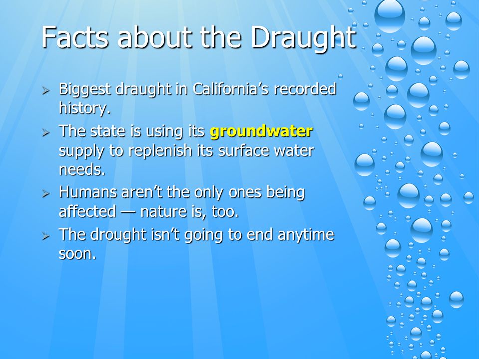 Facts about the Draught  Biggest draught in California’s recorded history.
