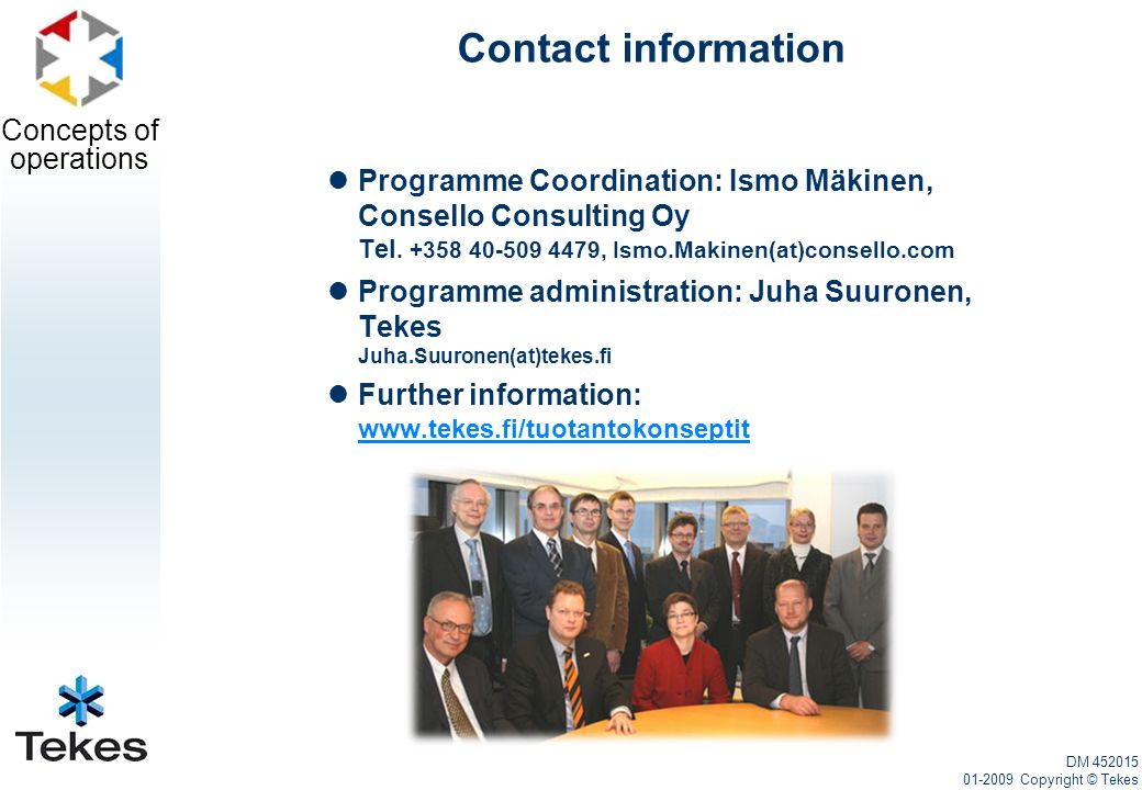 Concepts of operations Contact information DM Copyright © Tekes Programme Coordination: Ismo Mäkinen, Consello Consulting Oy Tel.