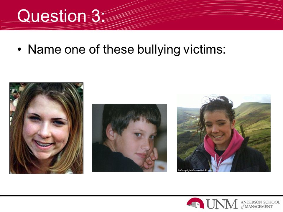 Question 3: Name one of these bullying victims: