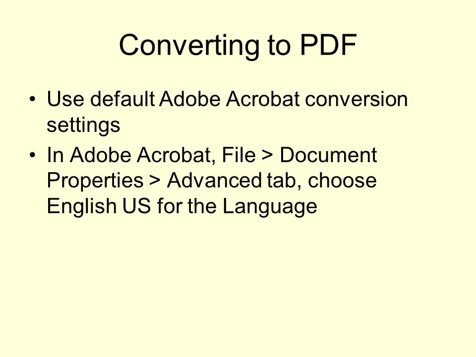 Converting to PDF Use default Adobe Acrobat conversion settings In Adobe Acrobat, File > Document Properties > Advanced tab, choose English US for the Language
