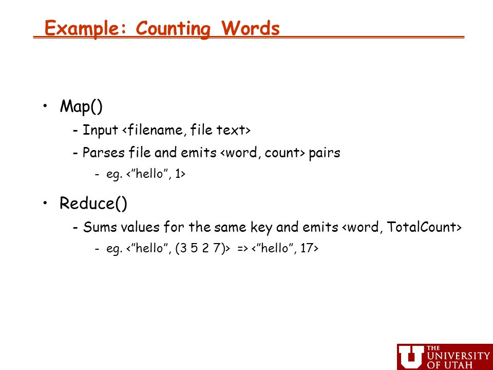 Example: Counting Words Map() ‏ -Input -Parses file and emits pairs -eg.