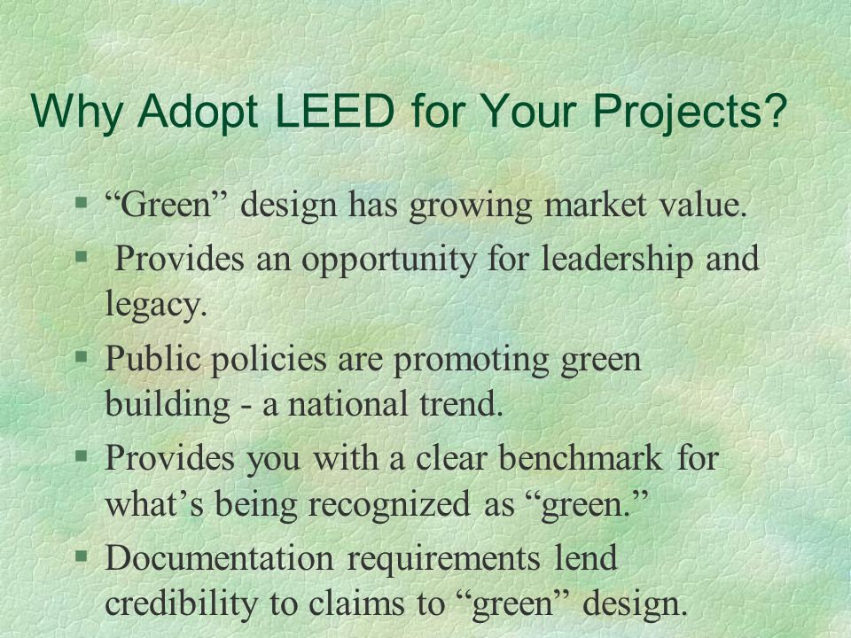LEED™ Certification Levels §LEED Certified points (40-50%) §Silver Level points (51-60%) §Gold Level points (61-80%) §Platinum Level 52 + points (81% +)