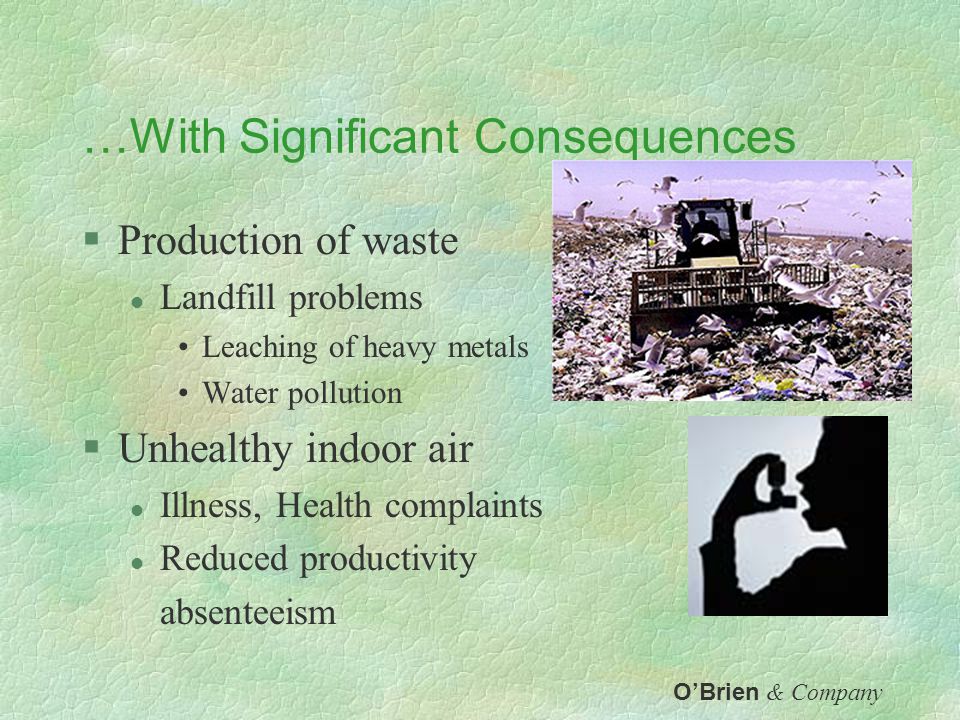 …With Significant Consequences §Use of Energy Resources l Local air pollution l Damming of rivers l Global warming and climate change O’Brien & Company